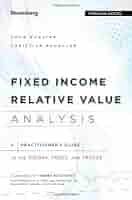 Fixed Income Relative Value Analysis: A Practitioners Guide